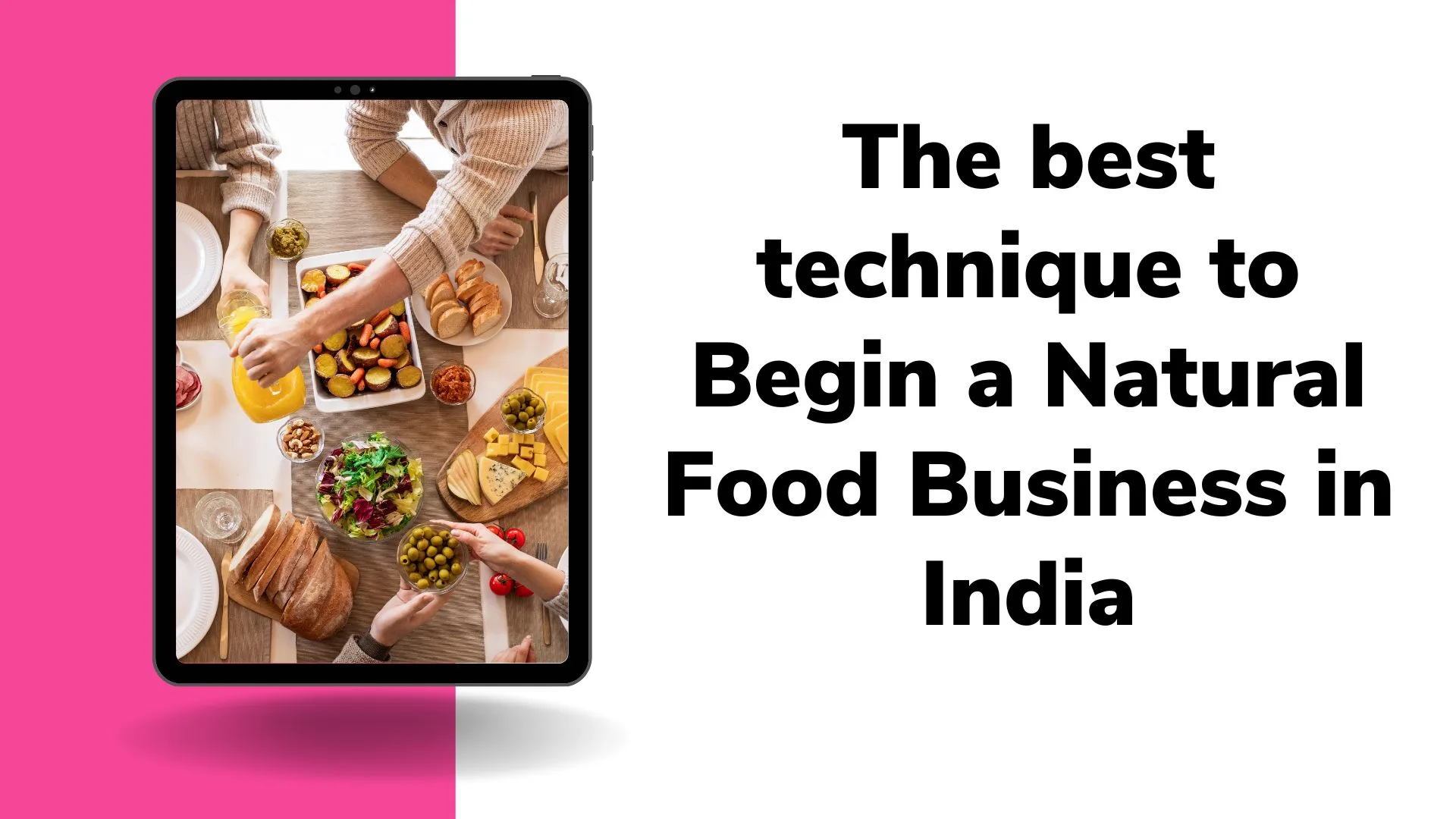 The best technique to Begin a Natural Food Business in India