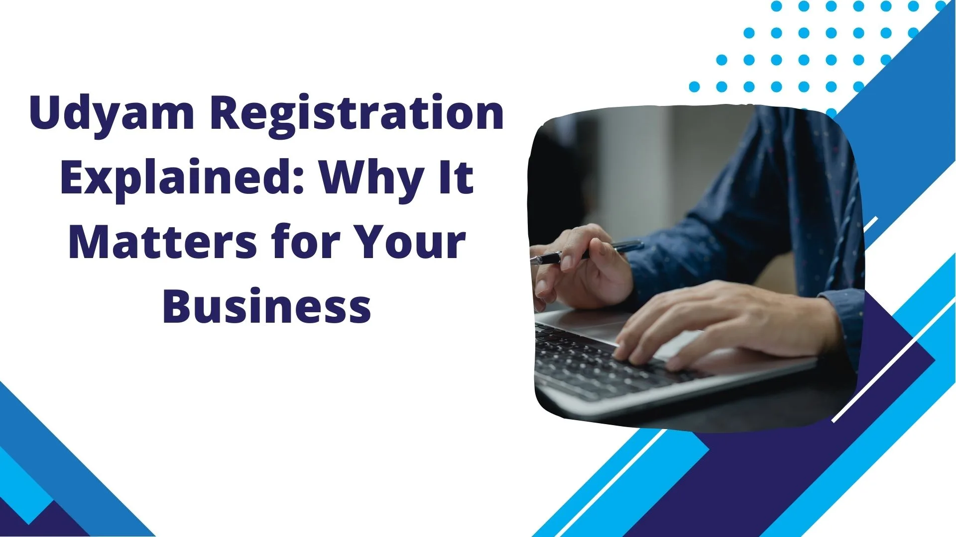Udyam Registration Explained Why It Matters for Your Business
