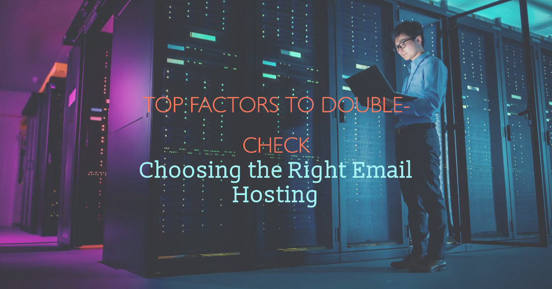 Top Factors to Double-Check Before Choosing Email Hosting